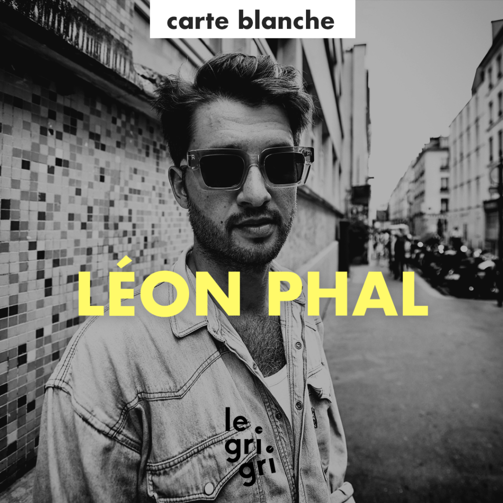 Carte Blanche à Léon Phal